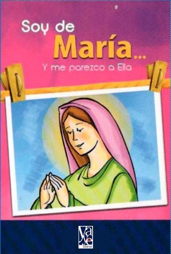Portada del libro Soy de María… y me parezco a Ella del Padre Ricardo Sada